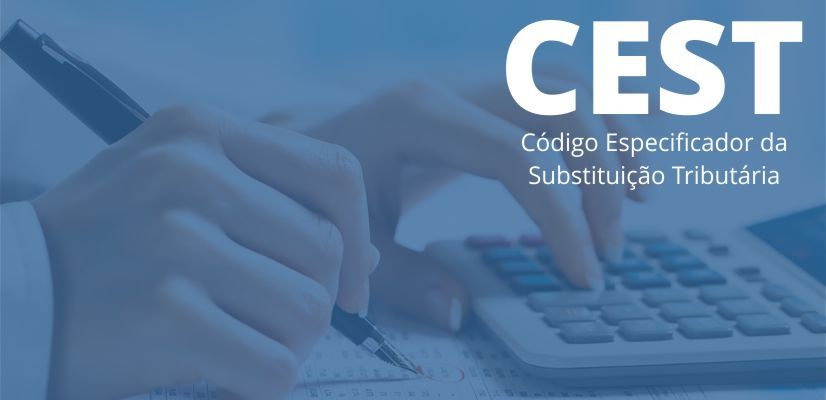 Entenda a exigência do CEST no documento fiscal