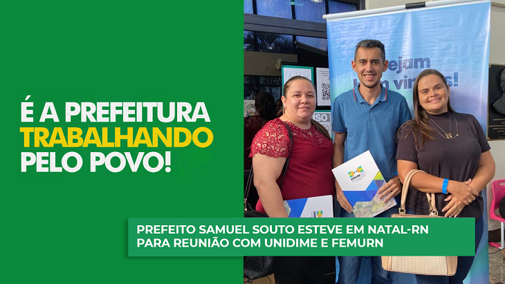 Prefeito Samuel Souto esteve em Natal-RN para reunião com UNIDIME e FEMURN  - Prefeitura Municipal de Ouro Branco - RN