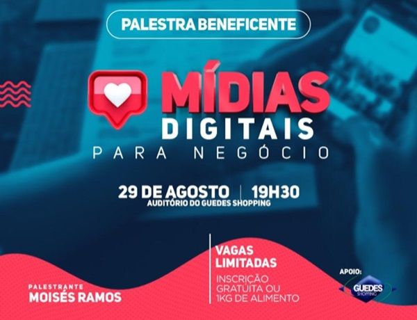 SAIBA COMO ALAVANCAR SEU NEGÓCIO ATRAVÉS DAS MÍDIAS DIGITAIS EM PALESTRA BENEFICENTE