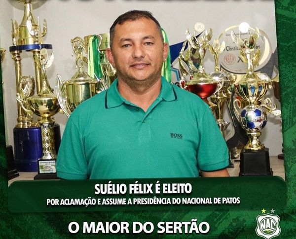 Suélio Félix é eleito novo presidente do Nacional de Patos: \\\'preciso da ajuda da torcida para superarmos dificuldades do Clube\\\'