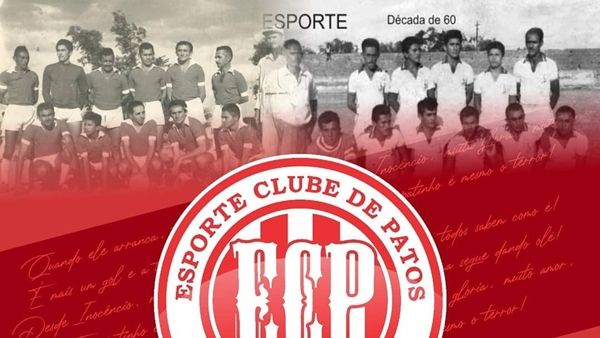 Presidente do Esporte de Patos parabeniza Clube pelos 70 anos e conclama união da torcida do Pato; veja