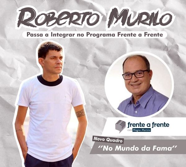 Jornalista Roberto Murilo, passa a integrar elenco do programa Frente a Frente apresentado por Magno Martins
